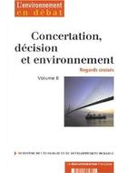 Concertation, décision et environnement. Regards croisés. Volume IV