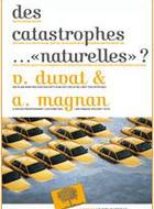 Des catastrophes... « naturelles » ?